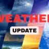 WEATHER UPDATE